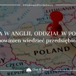 Firma w Anglii, oddział w Polsce. Co powinien wiedzieć przedsiębiorca?