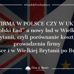 Firma w Polsce czy w UK? Porównanie kosztów prowadzenia firmy w Polsce i Wielkiej Brytanii po Brexicie