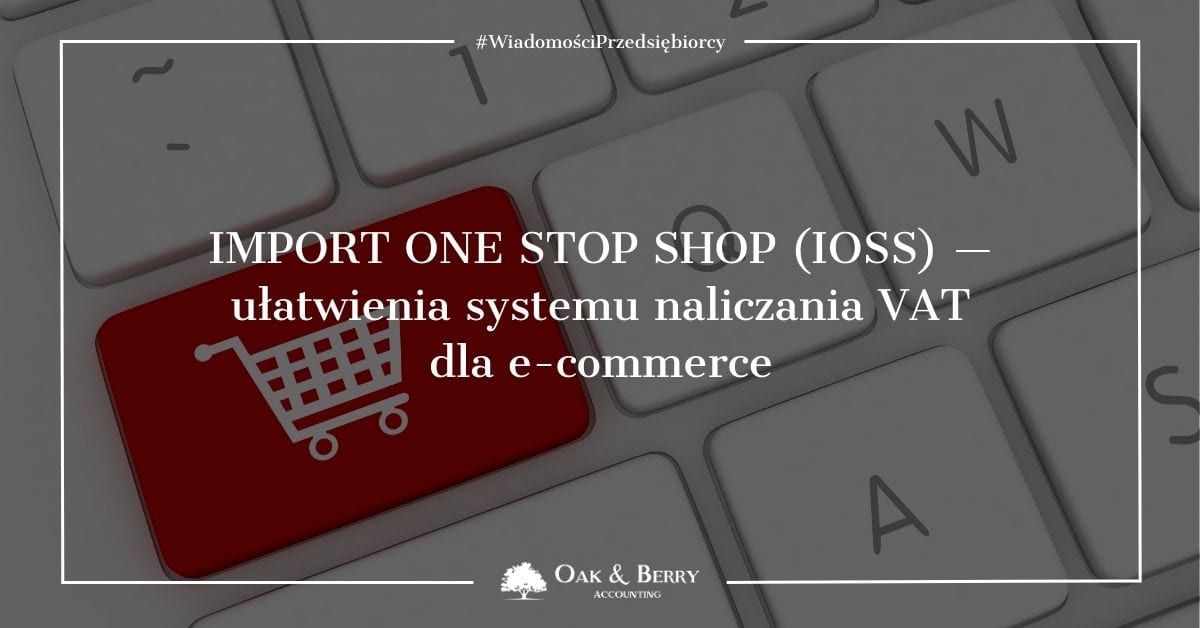 Import One Stop Shop (IOSS) - ułatwienia systemu naliczania VAT dla e-commerce