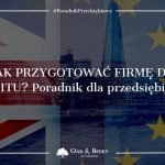 Jak przygotować firmę do Brexitu? Poradnik dla przedsiębiorców