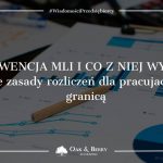 Konwencja MLI i co z niej wynika. Nowe zasady rozliczeń dla pracujących za granicą