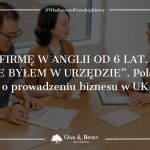 „Mam firmę w Anglii od 6 lat. Nigdy nie byłem w urzędzie”. Polacy o prowadzeniu biznesu w UK