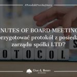 Minutes of Board Meeting - jak przygotować protokół z posiedzenia zarządu spółki LTD? 