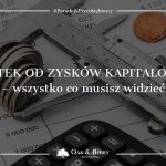 Podatek od zysków kapitałowych - wszystko co musisz wiedzieć