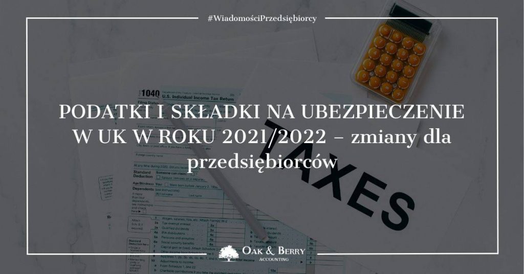 Podatki i składki na ubezpieczenie w UK w roku 2021/2022 - zmiany dla