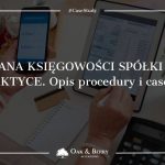 Zmiana księgowości spółki LTD w praktyce. Opis procedury i case study