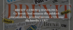 Brexit z umową handlową. Co Brexit Deal oznacza dla polskich pracowników i przedsiębiorców w UK