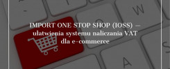 Import One Stop Shop (IOSS) - ułatwienia systemu naliczania VAT dla e-commerce