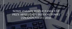Nowe zasady rozliczania VAT przy sprzedaży internetowej (Amazon/eBay) 2021