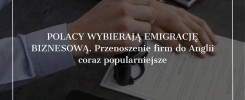 Polacy wybierają emigrację biznesową. Przenoszenie firm do Anglii coraz popularniejsze