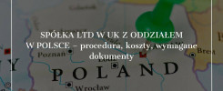 Spółka LTD w UK z oddziałem w Polsce - procedura, koszty, wymagane dokumenty